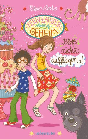 [Feenzauber - streng geheim! 02] • Bloss nicht auffliegen!